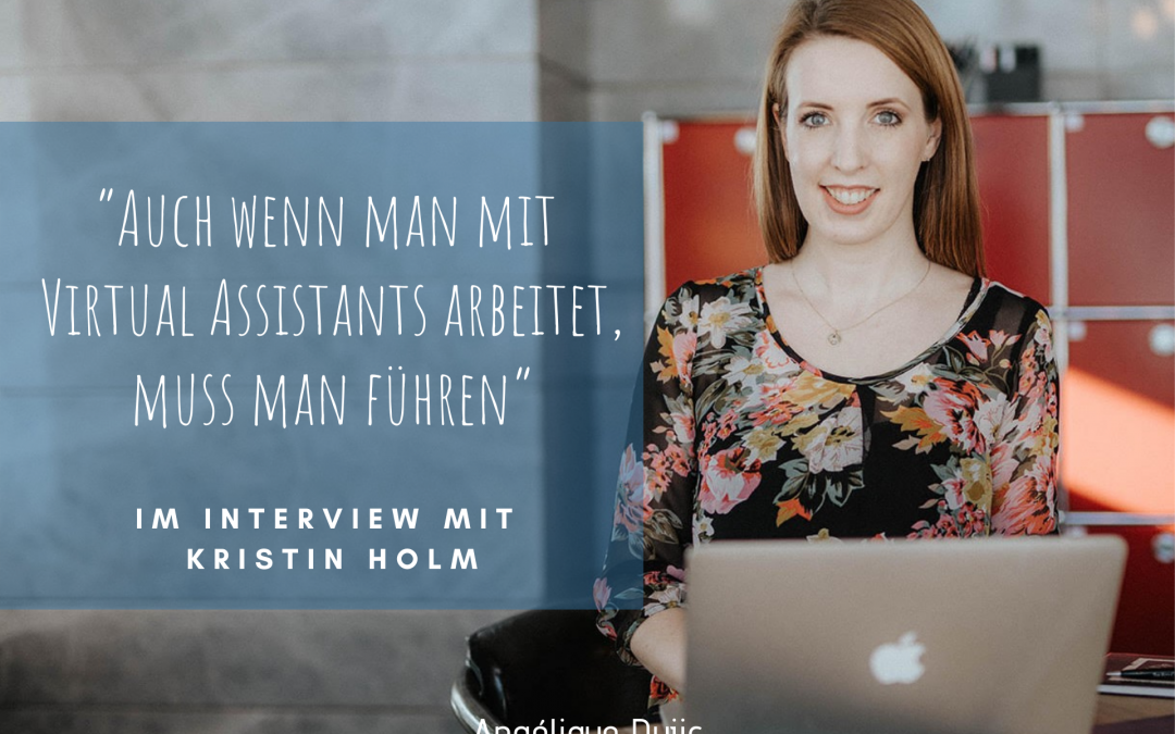 “Auch wenn man mit Virtual Assistants arbeitet, muss man führen” – Im Interview mit Kristin Holm
