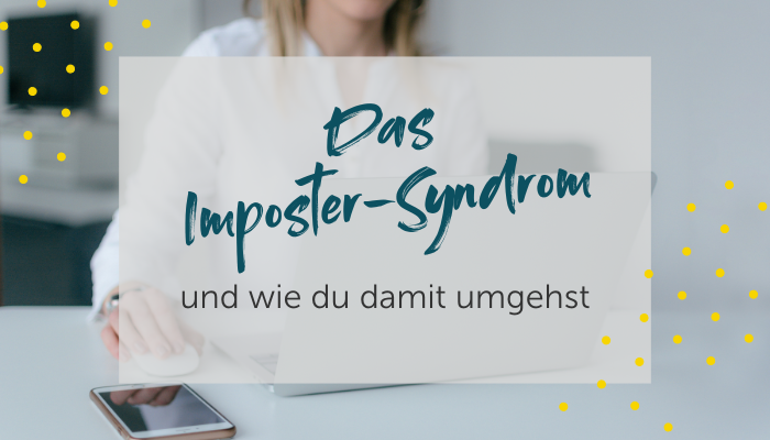 Teamaufbau mit Mentorin Angélique Dujic: Das Imposter-Syndrom und wie du damit umgehst