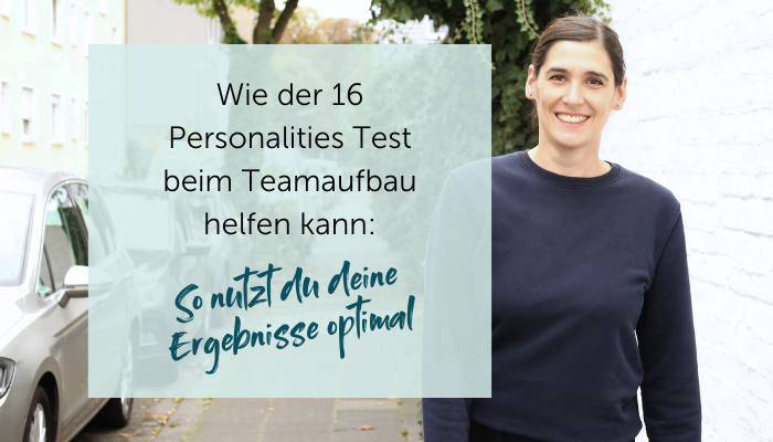 Wie der 16 Personalities Test beim Teamaufbau helfen kann: So nutzt du deine Ergebnisse optimal