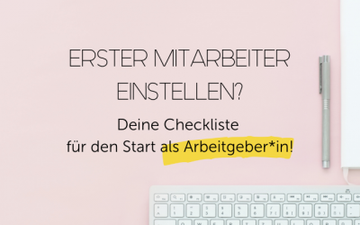 Erster Mitarbeiter einstellen? Deine Checkliste für den Start als Arbeitgeber*in – vollständiger als mit ChatGPT!