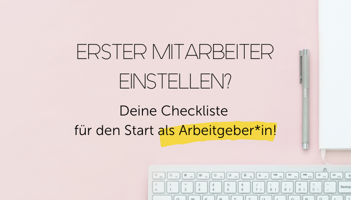 Erster Mitarbeiter einstellen? Deine Checkliste für den Start als Arbeitgeber*in – vollständiger als mit ChatGPT!