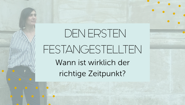 Ersten Festangestellten einstellen: Wann ist wirklich der richtige Zeitpunkt?