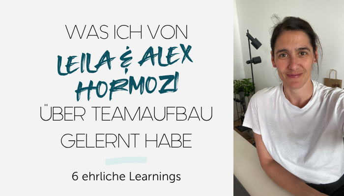 was ich von leila und alex Hormozi über Teamaufbau gelernt habe - 6 ehrliche Learnings - Angelique Dujic Teamführung
