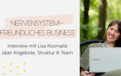 Nervensystem-freundliches Business: Interview mit Lisa Kosmalla über Angebote, Struktur und Team