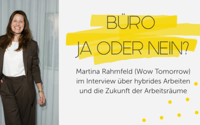 Büro ja oder nein? Martina Rahmfeld (Wow Tomorrow) im Interview über hybrides Arbeiten und die Zukunft der Arbeitsräume