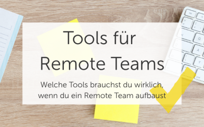 Tools für Remote Teams: Diese 4 Bereiche brauchst du für effiziente Zusammenarbeit
