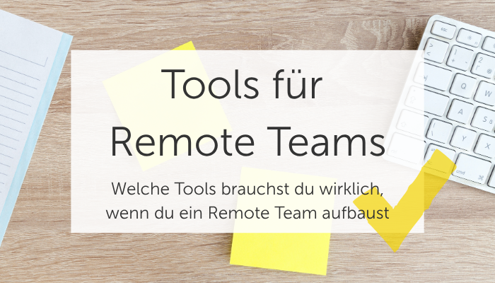 Tools für Remote Teams: Diese 4 Bereiche brauchst du für effiziente Zusammenarbeit